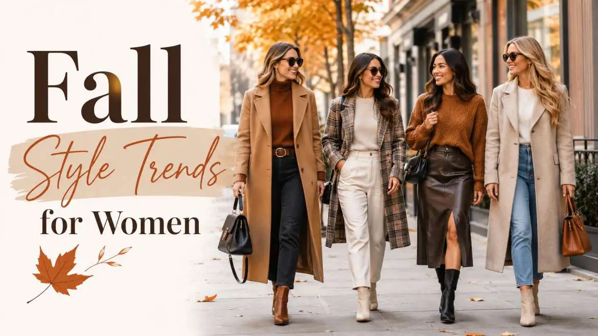 Fall Style Trends for Women: Look Chic and Stay Cozy